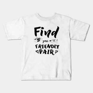 Find your friendly pair with sneakers phrase Kids T-Shirt